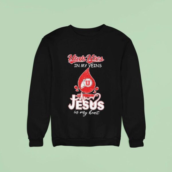 Utah Utes In My Veins Jesus In My Hear Sweatshirt