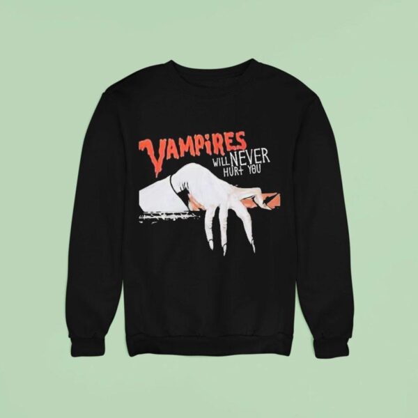 Vampires Will Never Hurt You Sweatshirt