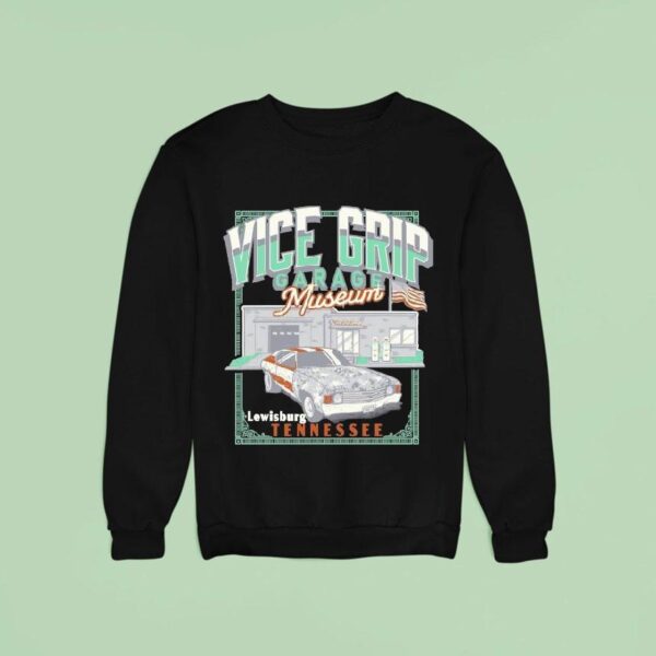 Vice Grip Garage Museum Lewisburg Museum Tennessee Sweatshirt