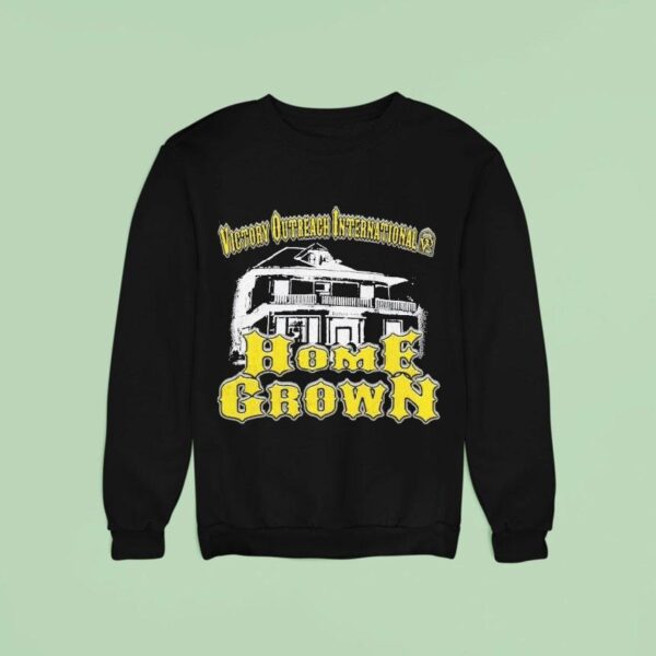 Victory Outreach International Home Grown Sweatshirt