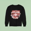 Victory Outreach International Jesus Loves You Sweatshirt