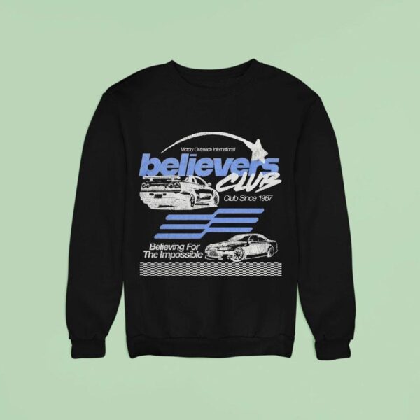 Victory Outreach International The Believers Club Believing For The Impossible Since Sweatshirt