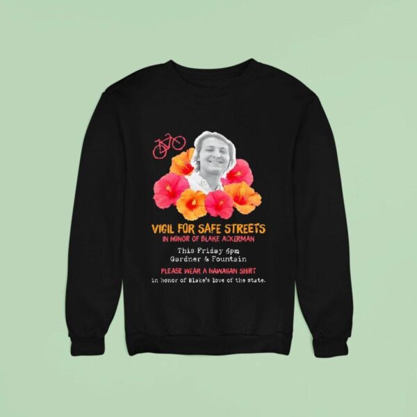 Vigil For Safe Streets In Honor Of Blake Ackerman Sweatshirt