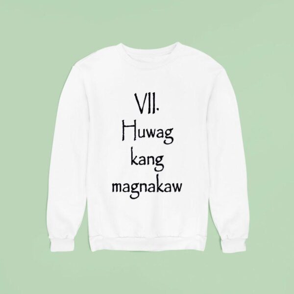 Vii Huwag Kang Magnakaw Sweatshirt