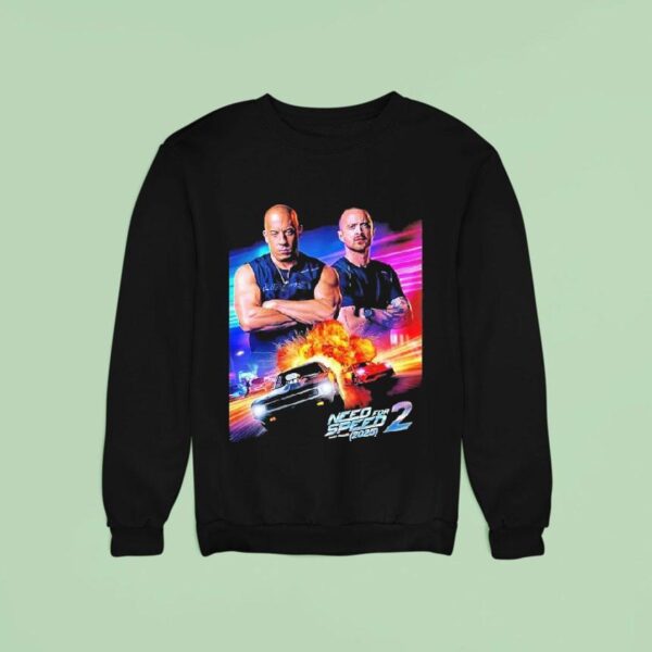 Vin Diesel And Aaron Paul Action Racing Movie Need For Speed Sweatshirt