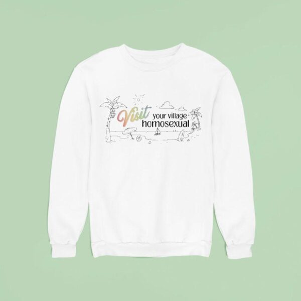 Visit Your Village Homosexual Beach Sweatshirt
