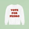 Vote For Pedro Sweatshirt