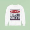 Warning Drive It Like You Stole It Enthuzs Sweatshirt
