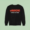 Warning I Speak My Mind New Sweatshirt