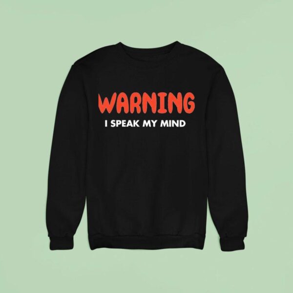 Warning I Speak My Mind New Sweatshirt