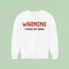 Warning I Speak My Mind Sweatshirt