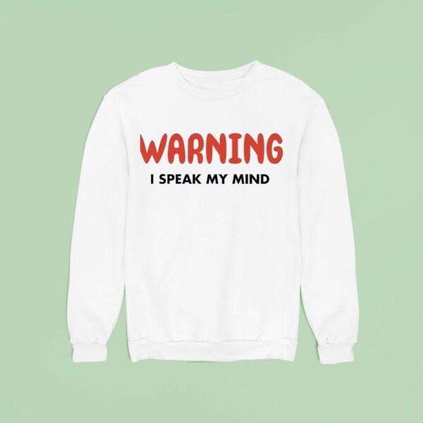 Warning I Speak My Mind Sweatshirt