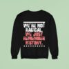 We Are Not Radical Just Remember History Vintage Sweatshirt