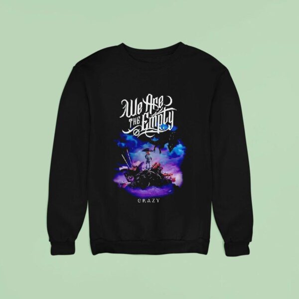 We Are The Emply Crazy Sweatshirt