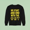 We Start And End With The Lgbtqia Sweatshirt