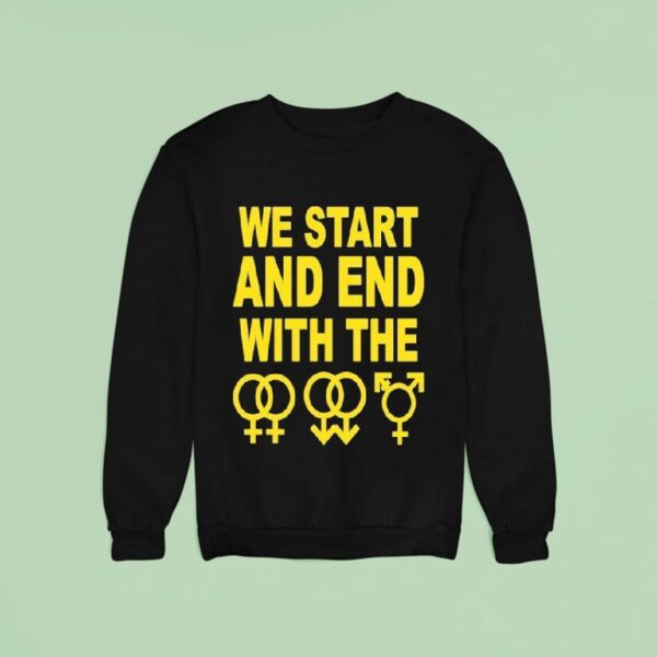 We Start And End With The Lgbtqia Sweatshirt