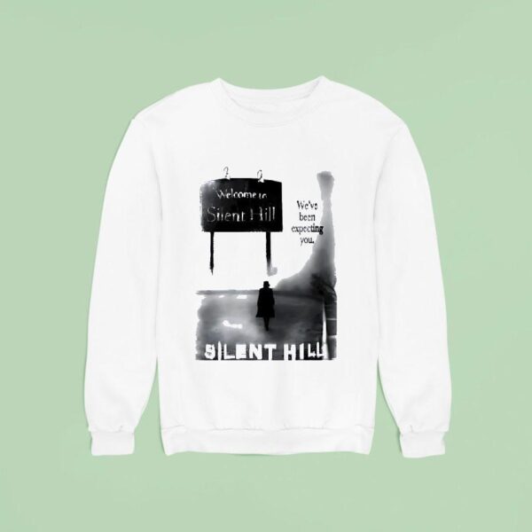 Welcome To Silent Hill We Ve Been Expecting You Sweatshirt