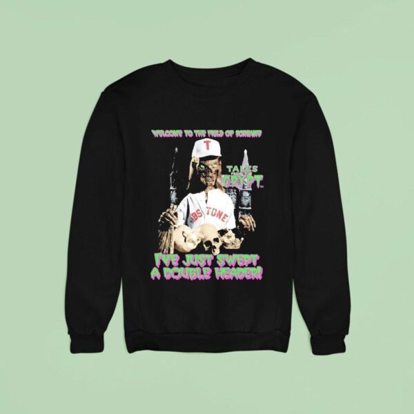 Welcome To The Field Of Screams I Ve Just Swept A Doubleheader Halloween Sweatshirt