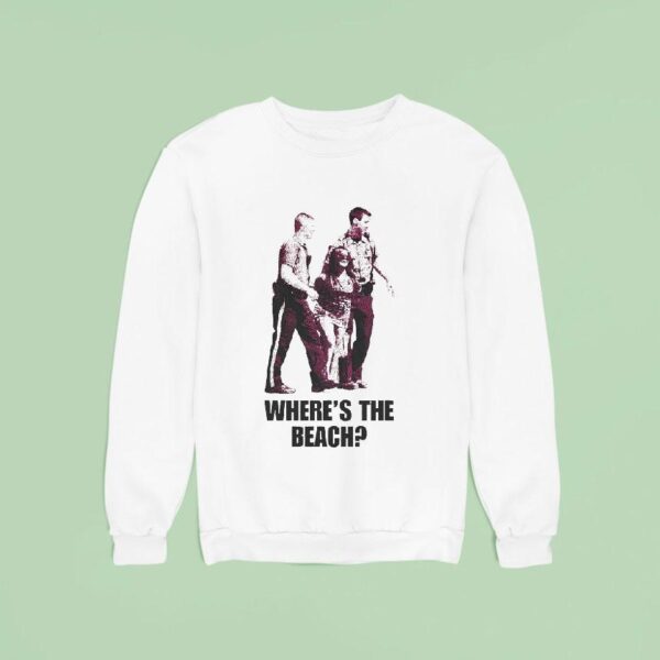 Where S The Beach Sweatshirt