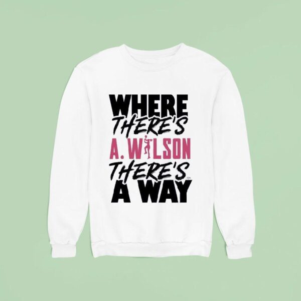 Where There S A Ja Wilson There S A Way Sweatshirt