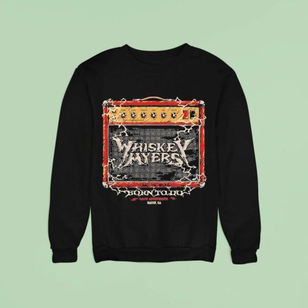 Whiskey Myers In Macon Ga On July Concer Sweatshirt