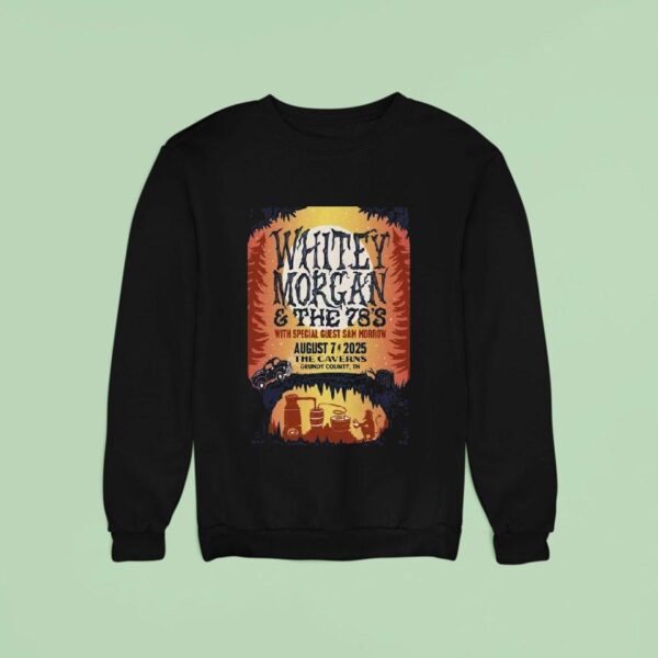 Whitey Morgan The Caverns In Grundy County Tn Sweatshirt