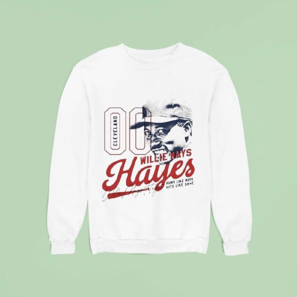 Willie Mays Hayes Runs Like Mays Hits Like Shi Sweatshirt