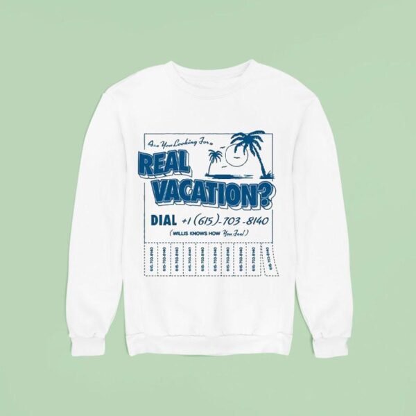 Willis Know How Are You Looking For A Real Vacation Sweatshirt