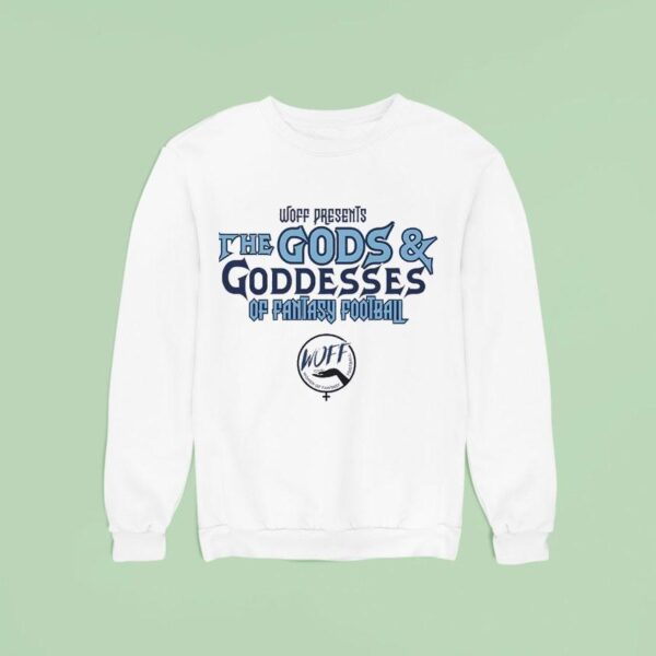 Woff Presents The Gods And Goddesses Of Fantasy Football Sweatshirt