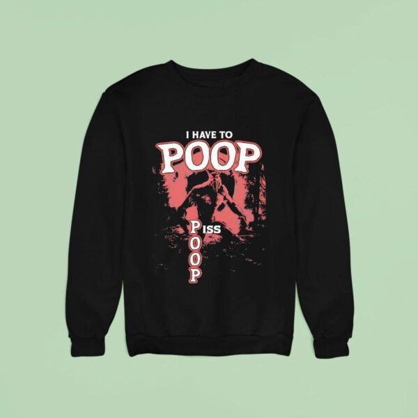 Wolf I Have To Poop Piss Poop Sweatshirt