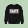 Work Harder Billionaires Are Depending On Their Tax Cuts Sweatshirt