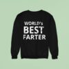 World S Best Farter Sweatshirt