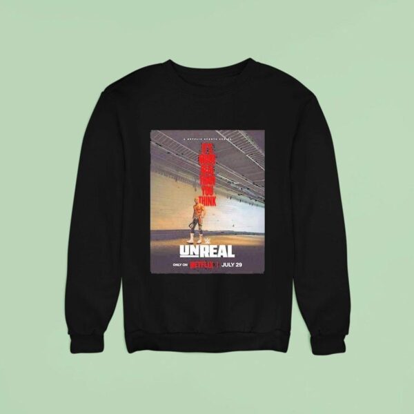 Wwe Unreal Cody Rhodes It S More Real Than You Think Netflix July Wrestling Star The American Nightmare Backstage Documentary Sweatshirt