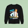 Yeah I M Gonna Need You To Come In On Saturday Sweatshirt