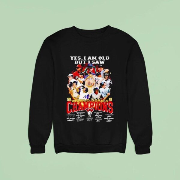 Yes I Am Old But I Saw Arizona Diamondbacks World Series Champions Signatures Sweatshirt