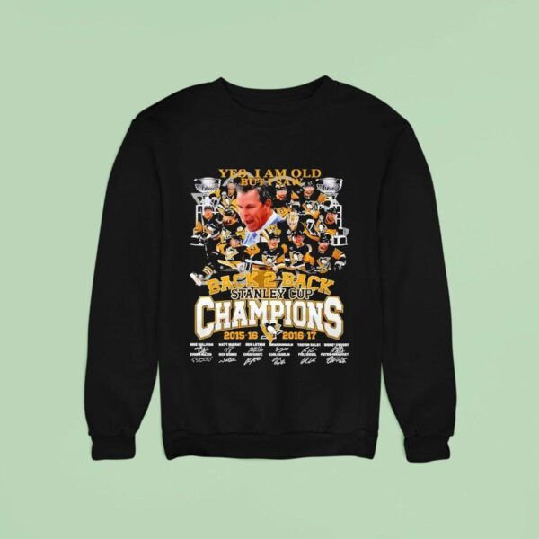 Yes I Am Old But I Saw Pittsburgh Pirates Back Back Stanley Cup Champions Signatures Sweatshirt