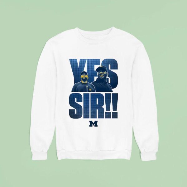 Yes Sir Sherrone Moore Coach Michigan Wolverines Sweatshirt
