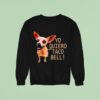 Yo Quiero Taco Bell Sweatshirt