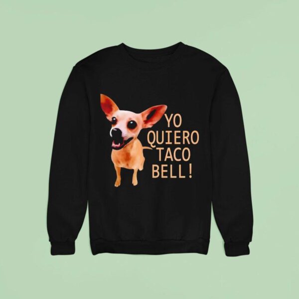 Yo Quiero Taco Bell Sweatshirt