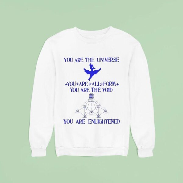 You Are The Universe You Are All From You Are The Void You Are Enlightened Sweatshirt