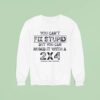 You Can T Fix Stupid But You Can Numb It With A Sweatshirt