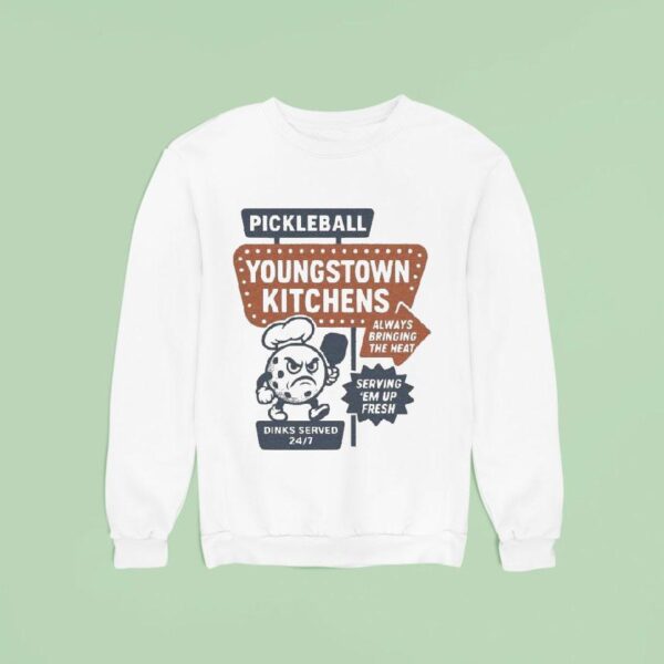 Youngstown Kitchens Pickleball Always Bringing The Heat Serving Em Up Fresh Sweatshirt