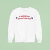 Your Being Manipulated Trucker Sweatshirt