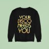 Your Disco Needs You Sweatshirt