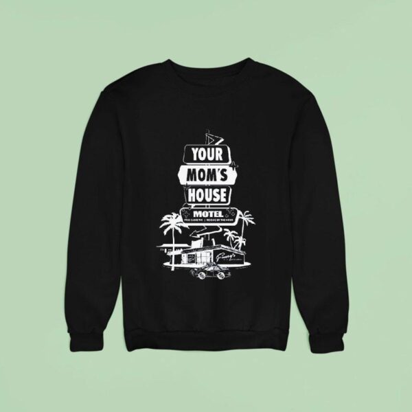 Your Mom S House Motel Free Cable Tv Rooms By The Hour Sweatshirt