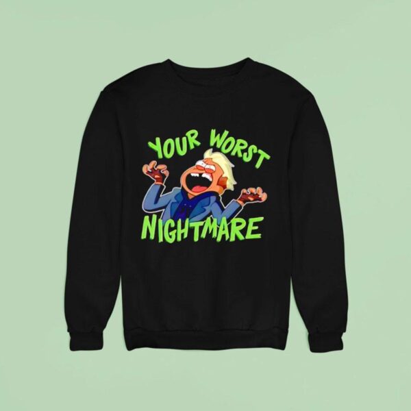Your Worst Nightmare Sweatshirt