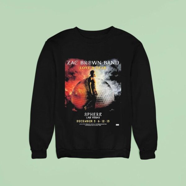 Zac Brown Band Love And Fear Live At Sphere Las Vegas On December Sweatshirt
