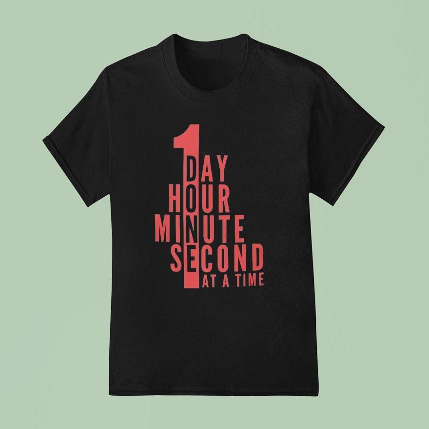   Day Hour Minute Second At A Time T Shirt