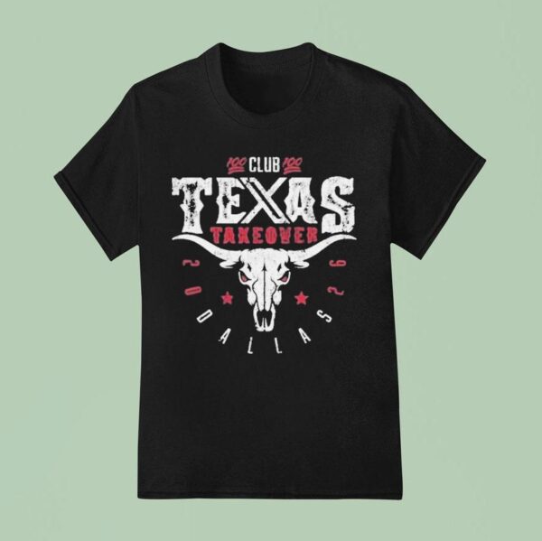 Club Texas Take Over Dallas T Shirt