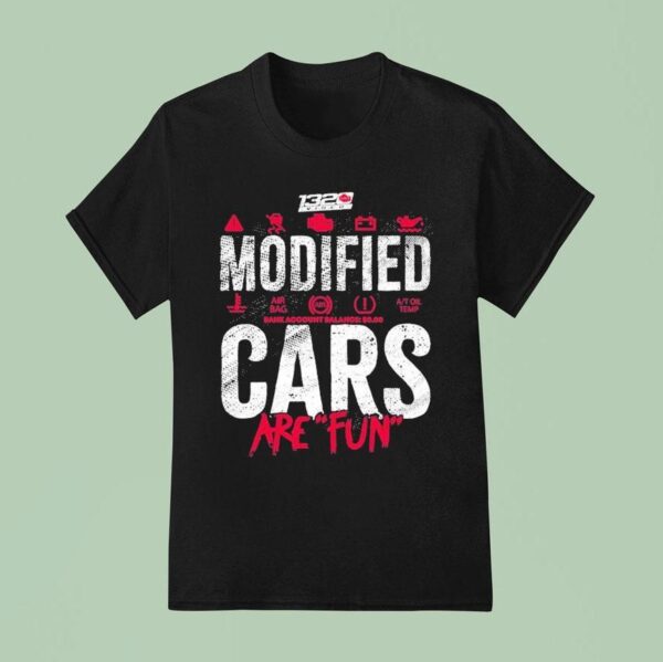 Video Modified Cars Are Fun T Shirt